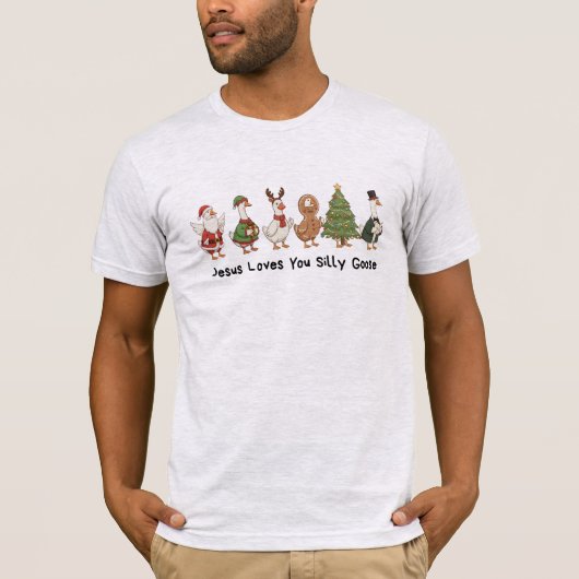 Jesus Loves You Silly Goose, Silly Goose  Tシャツ (正面)