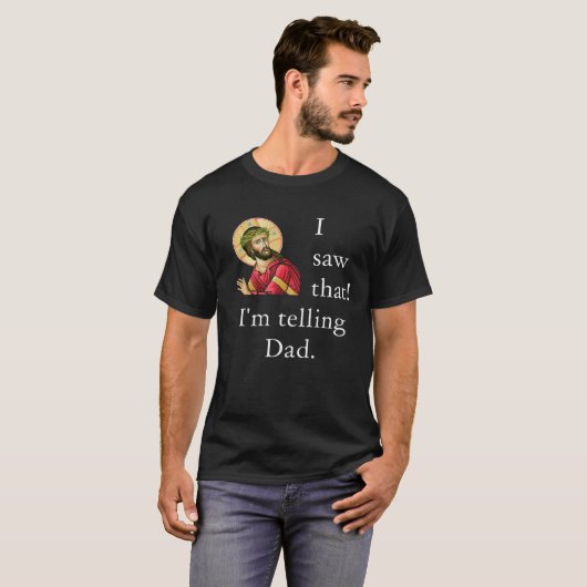 Jesus Meme I Saw That I'm Telling Dad Christian Jo Tシャツ (正面フル)