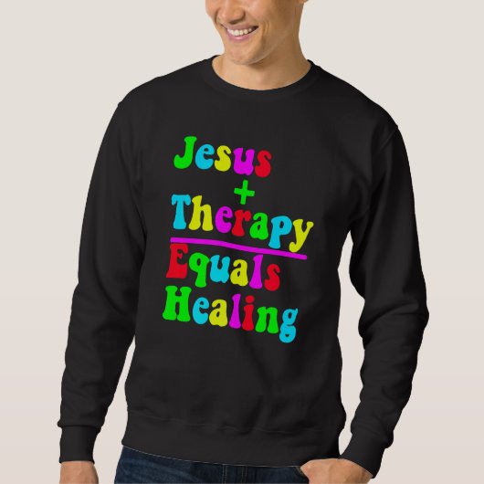 Jesus Plus Therapy Equals Healing Christian Neurod スウェットシャツ (正面)