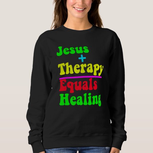 Jesus Plus Therapy Equals Healing Christian Neurod スウェットシャツ (正面)