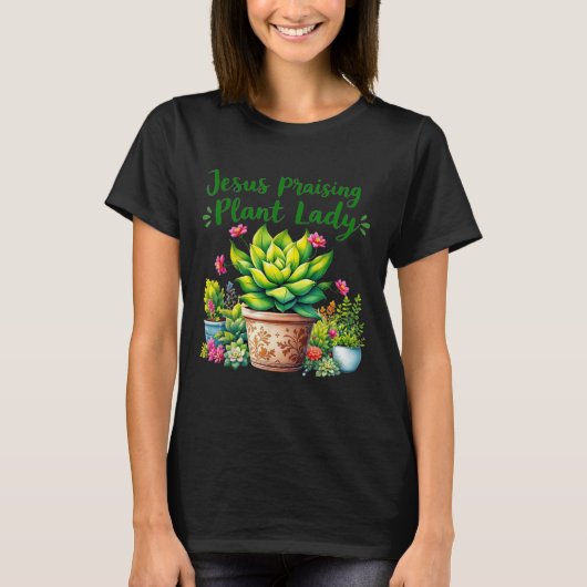 Jesus Praising Plant Lady – クリスチャン・イエス愛好家 Tシャツ (正面)
