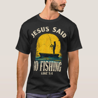 Jesus Said Go Fishing Bible Verse Fisherman Christ Tシャツ