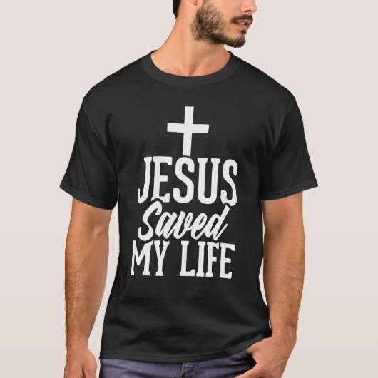 Jesus Saved My Life Tシャツ (正面)
