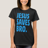 Jesus Saves Bro  Christian Tシャツ (正面)