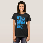 Jesus Saves Bro  Christian Tシャツ (正面フル)