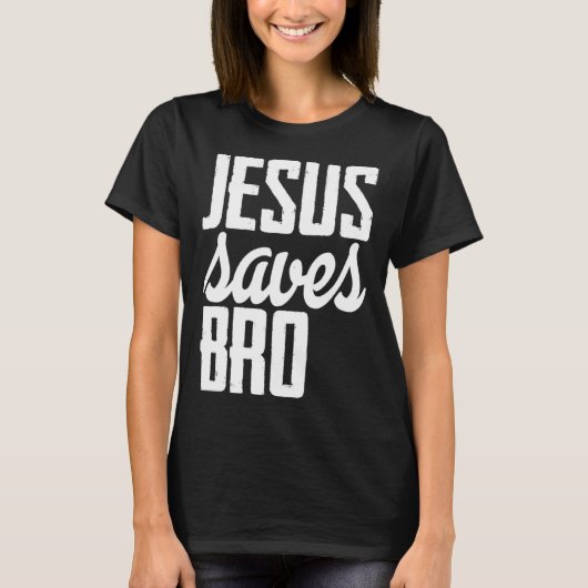 Jesus Saves Bro Tシャツ (正面)