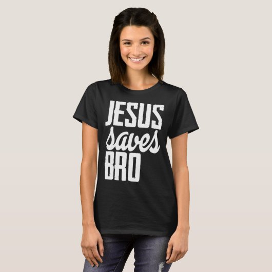 Jesus Saves Bro Tシャツ (正面フル)