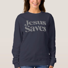 Jesus Saves Christian, Faith-Based Inspirational  スウェットシャツ
