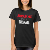 Jesus Saves even at the Mall Tシャツ (正面)
