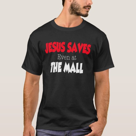 Jesus Saves even at the Mall Tシャツ (正面)