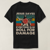 Jesus Saves Everyone Else Roll For Damage Tシャツ (デザイン正面)