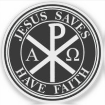 Jesus Saves,Have Faith - The Chi-Rho Cross (white)