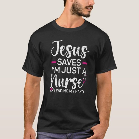 Jesus Saves I'm Just A Nurse Lending My Hand Chris Tシャツ (正面)