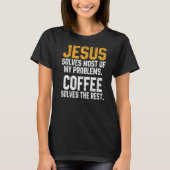 Jesus Solves My Problems Coffee Christian Worship Tシャツ (正面)