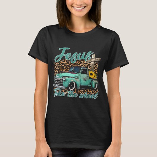 Jesus Take The Wheel Inspirational Quotes For Chri Tシャツ (正面)