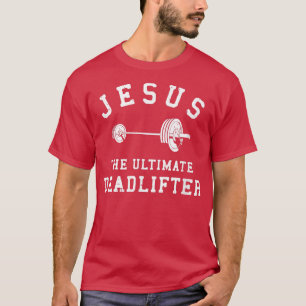 Jesus The Ultimate DeadリフターChristian Gym Workou Tシャツ