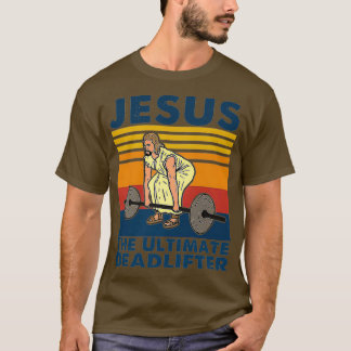 Jesus The Ultimate Deadlifter Fitness Tシャツ