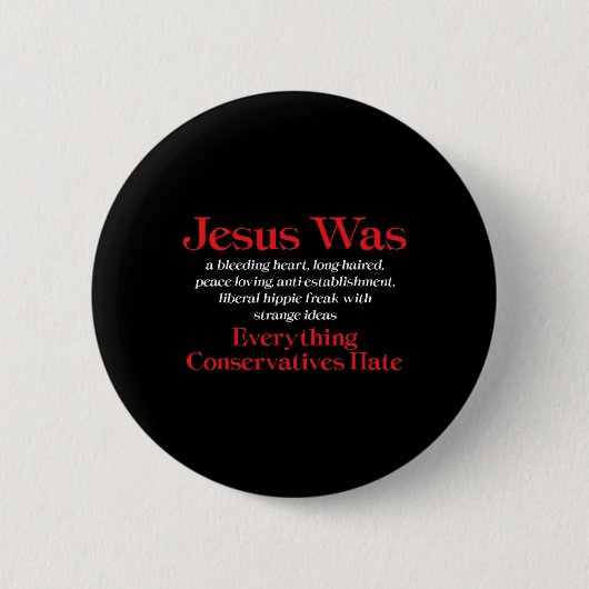 Jesus Was A Bleeding Heart Liberal - Anti Conserva 缶バッジ (正面)