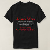 Jesus Was A Bleeding Heart Liberal Anti Conservati Tシャツ (デザイン正面)