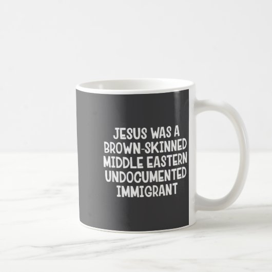Jesus Was A Brown Skinned Middle Eastern Undocumen コーヒーマグカップ (右)