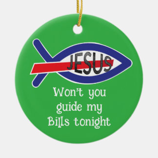 Jesus Won't you guide my Bills tonight セラミックオーナメント