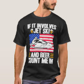 Jet Ski If It Involves Jet Ski And Beer American F Tシャツ (正面)