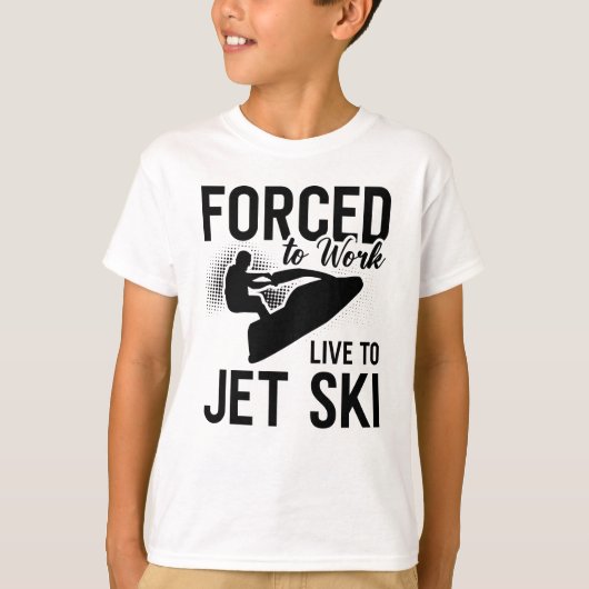 Jet Skiing Forced To Work Live To Jet Ski Jetski Tシャツ (正面)