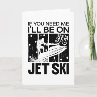 Jet Skiing If You Need Me I'll Be On My Jet Ski カード