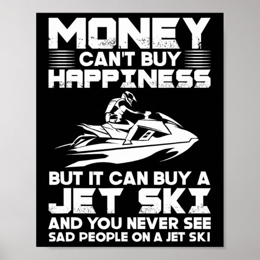 Jet Skiing Money Can't Buy Happiness But It Can Bu ポスター (正面)