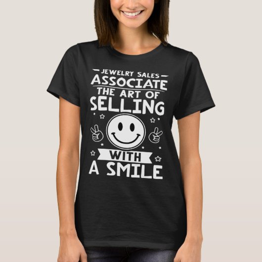 Jewelry Sales Associate The Of Selling With A Smil Tシャツ (正面)