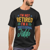 Jiddo I'm Not Retired I'm A Professional Jiddo Tシャツ (正面)