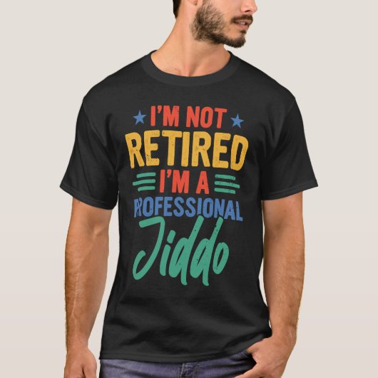 Jiddo I'm Not Retired I'm A Professional Jiddo Tシャツ (正面)