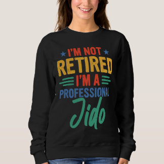 Jido I'm Not Retired I'm A Professional Jido スウェットシャツ