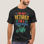 Jido I'm Not Retired I'm A Professional Jido Tシャツ (正面)
