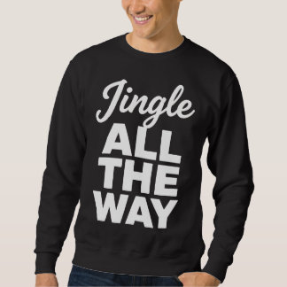 Jingle All The Way Holiday Sweatshirt スウェットシャツ