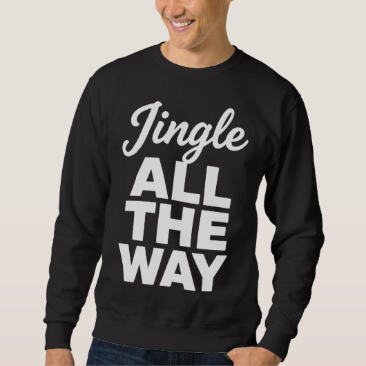 Jingle All The Way Holiday Sweatshirt スウェットシャツ (正面)