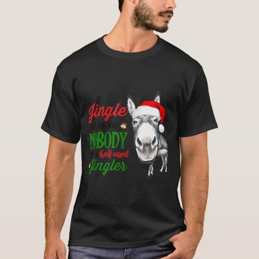 Jingle All The Way Nobody Likes A Jingler Santa Ha Tシャツ (正面)