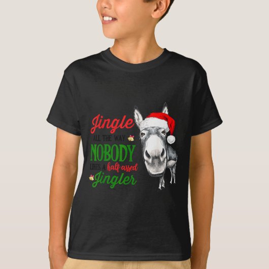 Jingle All The Way Nobody Likes A Jingler Santa Ha Tシャツ (正面)