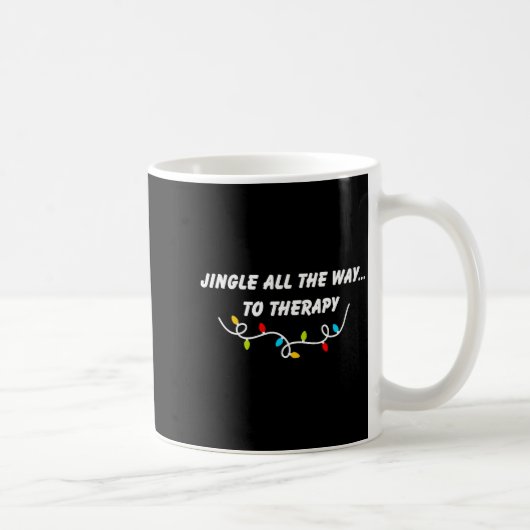 Jingle All The Way To Therapy Funny Christmas Sarc コーヒーマグカップ (右)