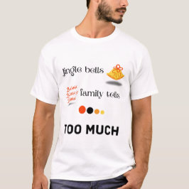 Jingle bells and family tells... too much. tシャツ