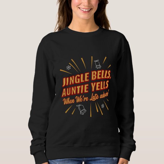 Jingle Bells Auntie Yells Christmas Shirt – Funny  スウェットシャツ (正面)