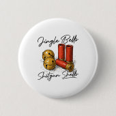 Jingle Bells Shotgun Shells (on Back)  缶バッジ (正面)