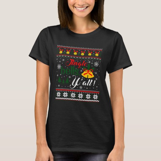 Jingle Bells Y all Christmas Ugly Sweater Tシャツ (正面)