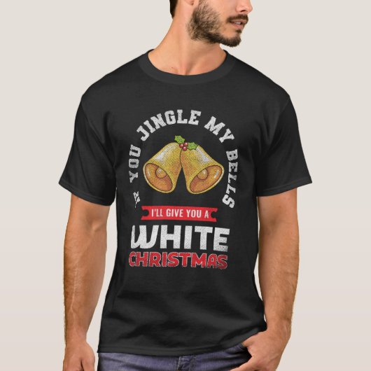 Jingle My Bells I'll Give You A White Christmas Tシャツ (正面)