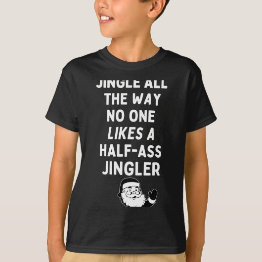 Jingle The Way Likes Funny Santa Claus Christmas  Tシャツ (正面)