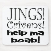 Jings Crivensの助けMa Boab! マウスパッド (正面)