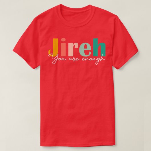 Jireh You Are Enough More Than Enough Forever Chri Tシャツ (デザイン正面)