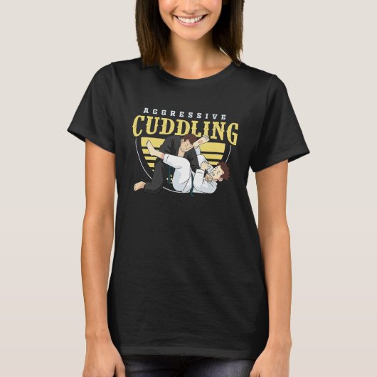 jiu jitsu bjj and mma aggressive cuddling tシャツ (正面)