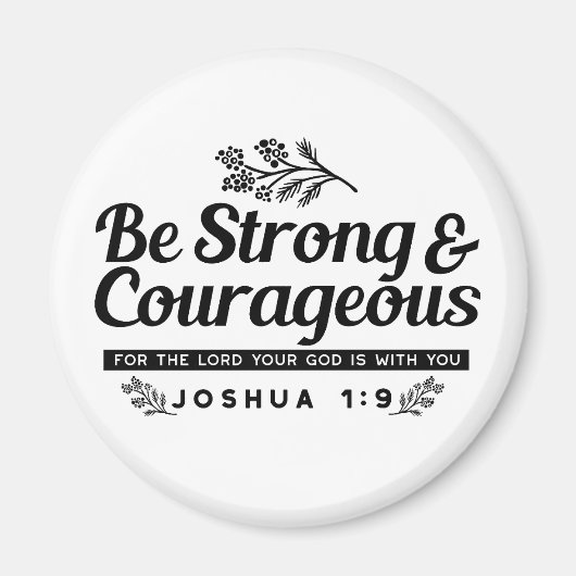 Jo 1:9聖書の聖句デザイン – 強く、勇気ある マグネット (正面)