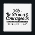 Jo 1:9聖書の聖句デザイン – 強く、勇気ある マグネット<br><div class="desc">神の存在インスパイアを思い出させて、私たちの「強く勇気ある」ヨシュア1:9デザインで行きなさい。信仰に基づくアパレル、ギフト、ホームデコールに最適!"ChristianQuote" "ScriptureArt"</div>
